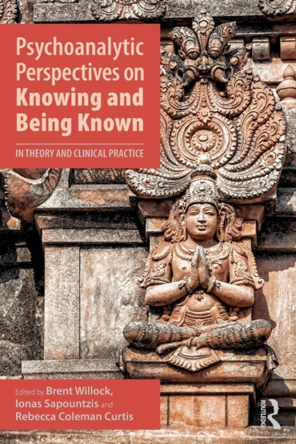Book cover of: Psychoanalytic Perspectives on Knowing and Being Known. By: Brent Willock