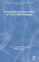 Book cover of: Challenging the Intersection of Policy with Pedagogy. By: Leanne Gibbs