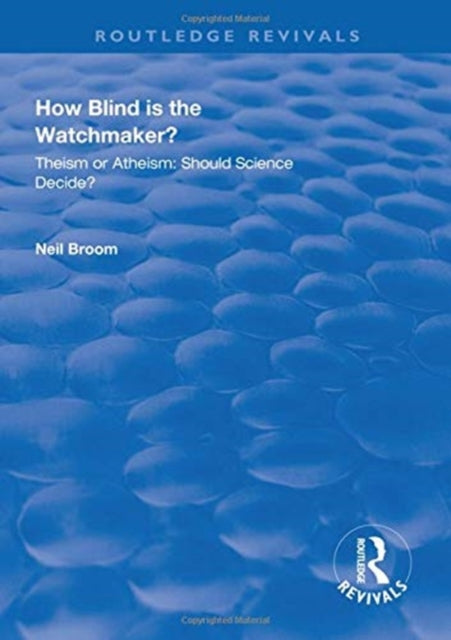 Book cover of: How Blind is the Watchmaker?. By: Neil Broom