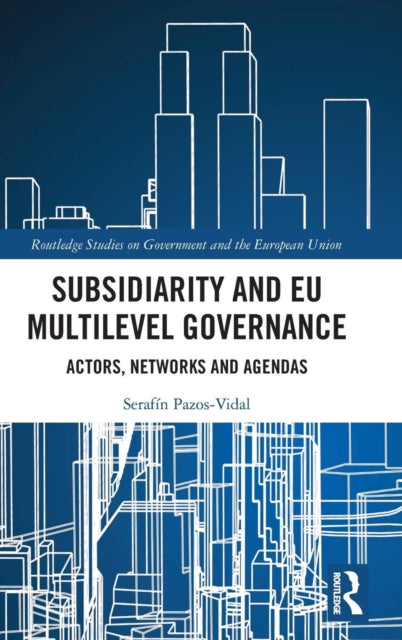 Book cover of: Subsidiarity and EU Multilevel Governance. By: Serafín Pazos-Vidal
