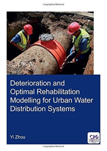 Book cover of: Deterioration and Optimal Rehabilitation Modelling for Urban Water Distribution Systems. By: Yi Zhou
