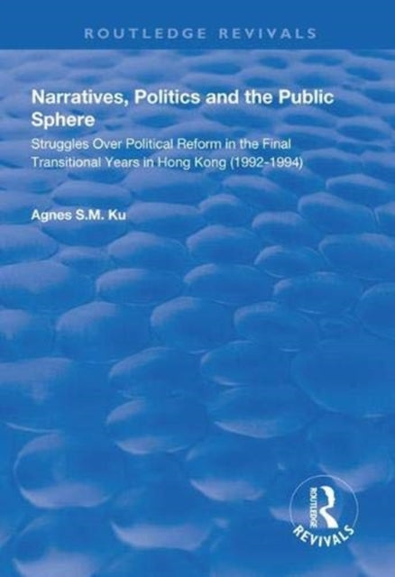 Book cover of: Narratives, Politics, and the Public Sphere. By: Agnes S. M. Ku