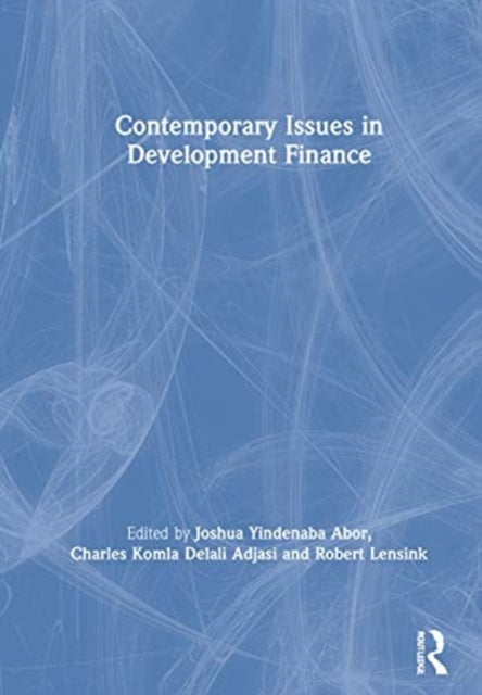 Book cover of: Contemporary Issues in Development Finance. By: Joshua Yindenaba Abor