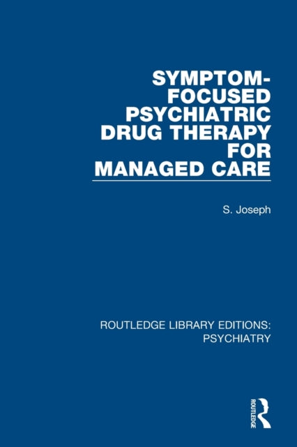 Book cover of: Symptom-Focused Psychiatric Drug Therapy for Managed Care. By: S. Joseph