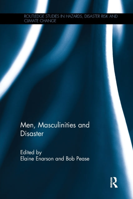 Book cover of: Men, Masculinities and Disaster. By: Elaine Enarson