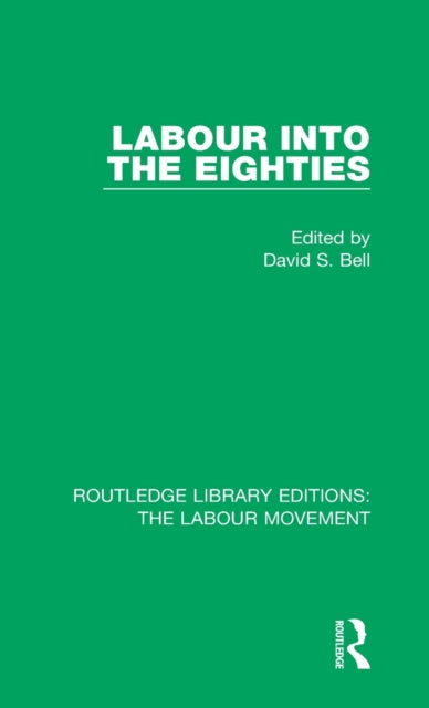 Book cover of: Labour into the Eighties. By: David S. Bell