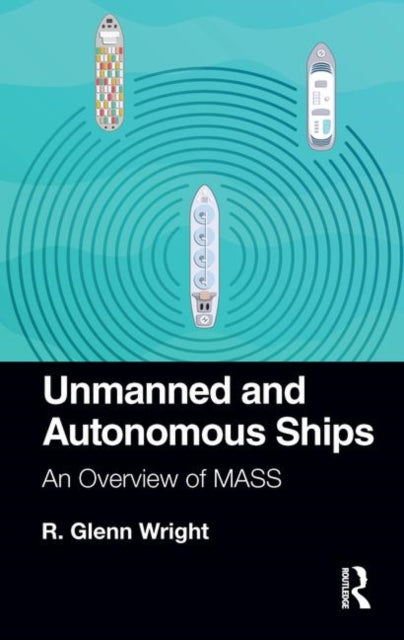Book cover of: Unmanned and Autonomous Ships. By: R. Glenn Wright