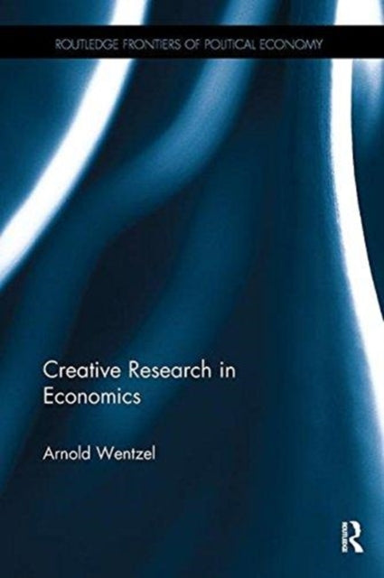 Book cover of: Creative Research in Economics. By: Arnold Wentzel