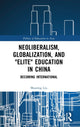 Book cover of: Neoliberalism, Globalization, and "Elite" Education in China. By: Shuning Liu