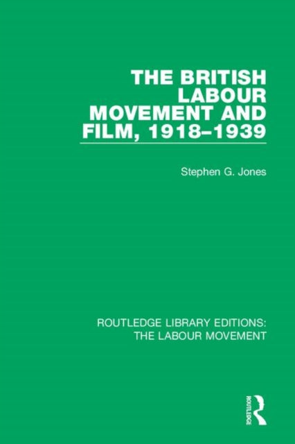 Book cover of: British Labour Movement and Film, 1918-1939. By: Stephen G. Jones