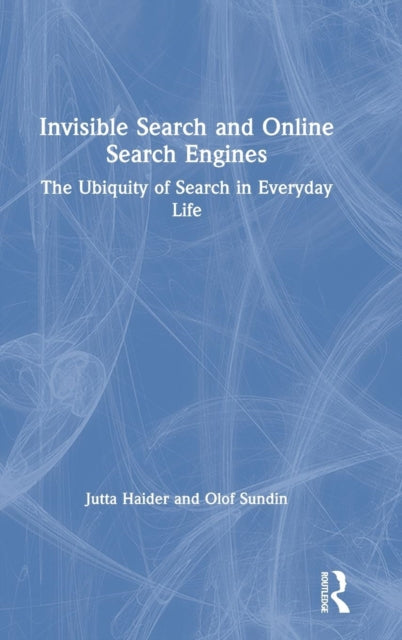 Book cover of: Invisible Search and Online Search Engines. By: Jutta Haider