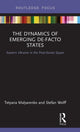 Book cover of: Dynamics of Emerging De-Facto States. By: Tetyana Malyarenko
