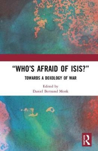 Book cover of: “Who’s Afraid of ISIS?”. By: Daniel Bertrand Monk