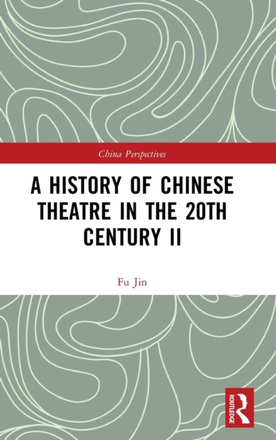 Book cover of: History of Chinese Theatre in the 20th Century II. By: Fu Jin