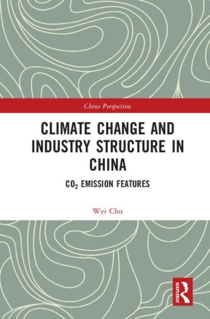 Book cover of: Climate Change and Industry Structure in China. By: Chu Wei