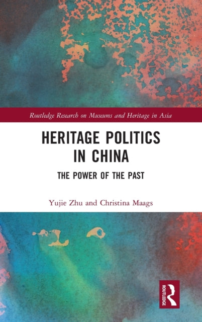 Book cover of: Heritage Politics in China. By: Yujie Zhu