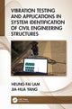 Book cover of: Vibration Testing and Applications in System Identification of Civil Engineering Structures. By: Heung-Fai Lam