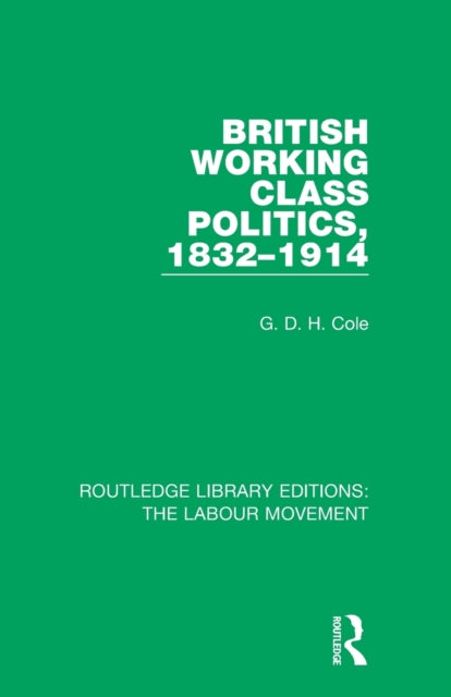 Book cover of: British Working Class Politics, 1832-1914