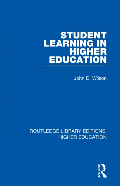 Book cover of: Student Learning in Higher Education. By: John D. Wilson