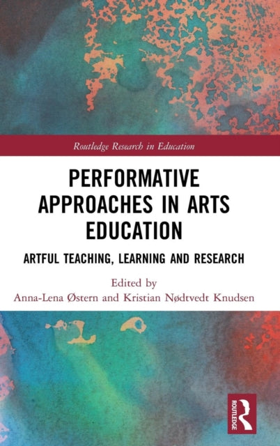 Book cover of: Performative Approaches in Arts Education. By: Anna-Lena Østern