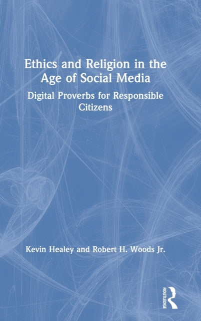 Book cover of: Ethics and Religion in the Age of Social Media. By: Robert H. Woods
