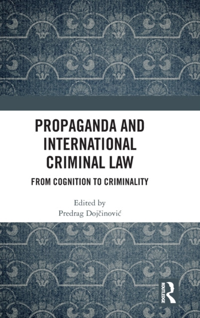 Book cover of: Propaganda and International Criminal Law. By: Predrag Dojcinovic