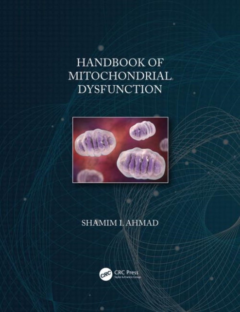 Book cover of: Handbook of Mitochondrial Dysfunction. By: Shamim I. Ahmad