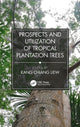 Book cover of: Prospects and Utilization of Tropical Plantation Trees. By: Liew Kang Chiang