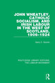 Book cover of: John Wheatley, Catholic Socialism, and Irish Labour in the West of Scotland, 1906-1924. By: Gerry C. Gunnin