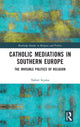 Book cover of: Catholic Mediations in Southern Europe. By: Xabier Itçaina