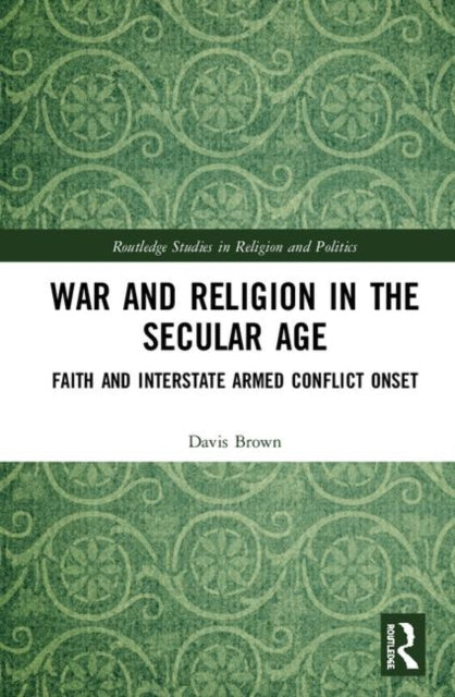 Book cover of: War and Religion in the Secular Age. By: Davis Brown
