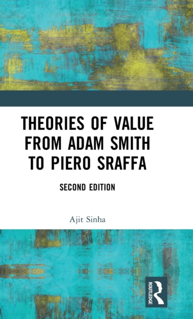 Book cover of: Theories of Value from Adam Smith to Piero Sraffa. By: Ajit Sinha