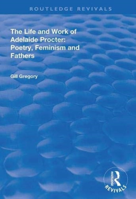 Book cover of: Life and Work of Adelaide Procter. By: Gill Gregory