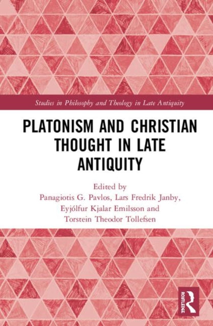 Book cover of: Platonism and Christian Thought in Late Antiquity. By: Panagiotis G. Pavlos