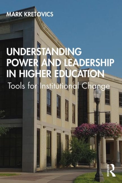 Book cover of: Understanding Power and Leadership in Higher Education. By: Mark Kretovics