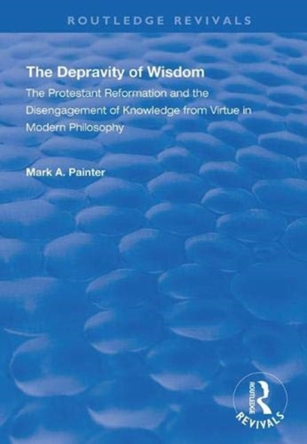 Book cover of: Depravity of Wisdom. By: Mark A. Painter