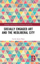 Book cover of: Socially Engaged Art and the Neoliberal City. By: Cecilie Sachs Olsen