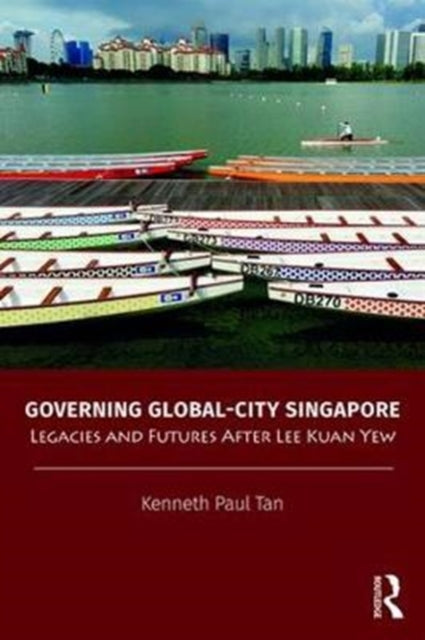 Book cover of: Governing Global-City Singapore. By: Kenneth Paul Tan