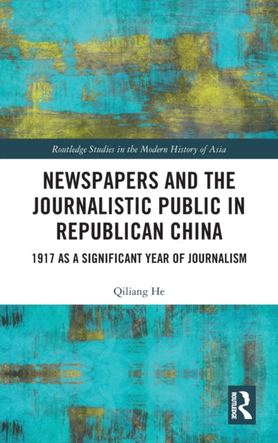 Book cover of: Newspapers and the Journalistic Public in Republican China. By: Qiliang He