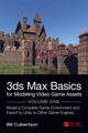 Book cover of: 3ds Max Basics for Modeling Video Game Assets: Volume 1. By: William Culbertson