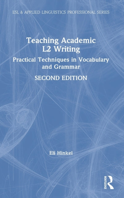 Book cover of: Teaching Academic L2 Writing. By: Eli Hinkel