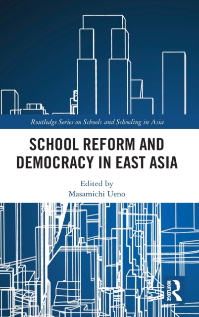 Book cover of: School Reform and Democracy in East Asia. By: Masamichi Ueno