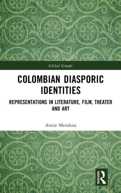 Book cover of: Colombian Diasporic Identities. By: Annie Mendoza