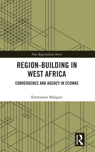 Book cover of: Region-Building in West Africa. By: Emmanuel Balogun