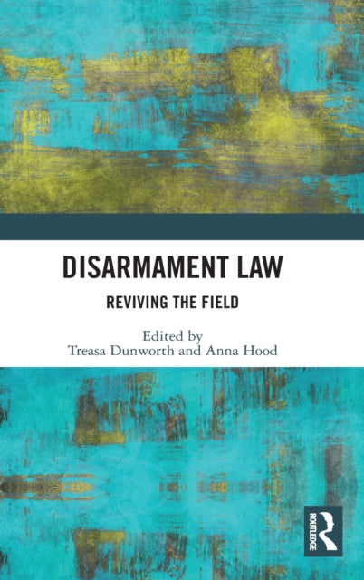 Book cover of: Disarmament Law. By: Treasa Moira Dunworth