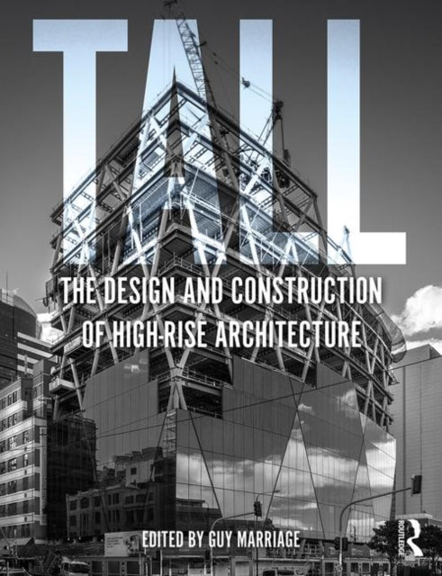 Book cover of: Tall: the design and construction of high-rise architecture. By: Guy Marriage