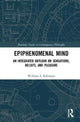 Book cover of: Epiphenomenal Mind. By: Robinson, William S.