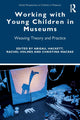 Book cover of: Working with Young Children in Museums. By: Abigail Hackett