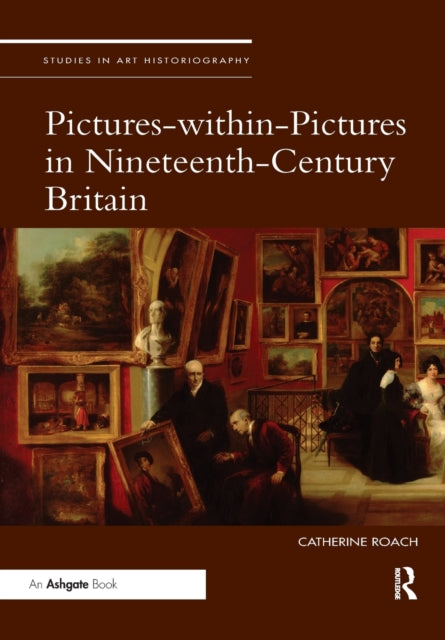 Book cover of: Pictures-within-Pictures in Nineteenth-Century Britain. By: Catherine Roach