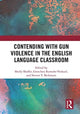 Book cover of: Contending with Gun Violence in the English Language Classroom. By: Shelly Shaffer